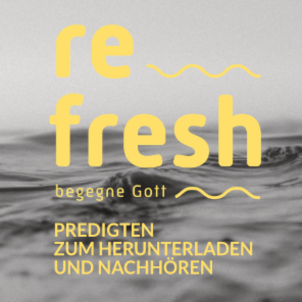 Titelgrafik der Predigtreihe „refresh – begegne Gott“ Predigten zum Download und Nachhören.